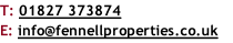 T: 01827 373874 E: info@fennellproperties.co.uk